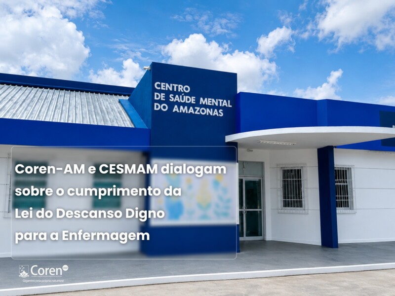 coren-am-e-cesmam-dialogam-para-garantir-descanso-digno-aos-profissionais-da-unidade